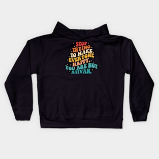 Stop Trying To Make Everyone Happy. You Are Not Ativan Kids Hoodie